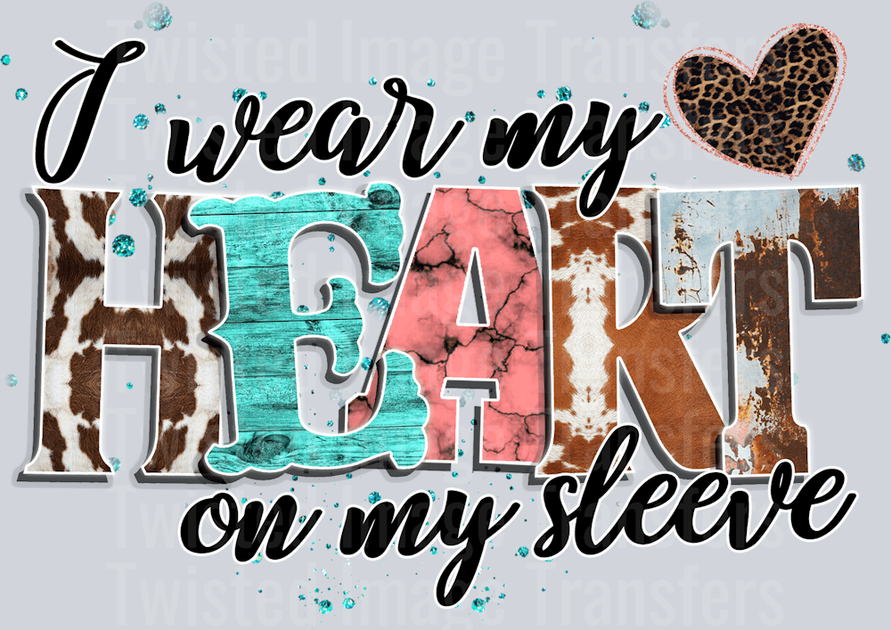 I Wear My Heart On My Sleeve In Cow Print And Turquoise Font – Twisted ...