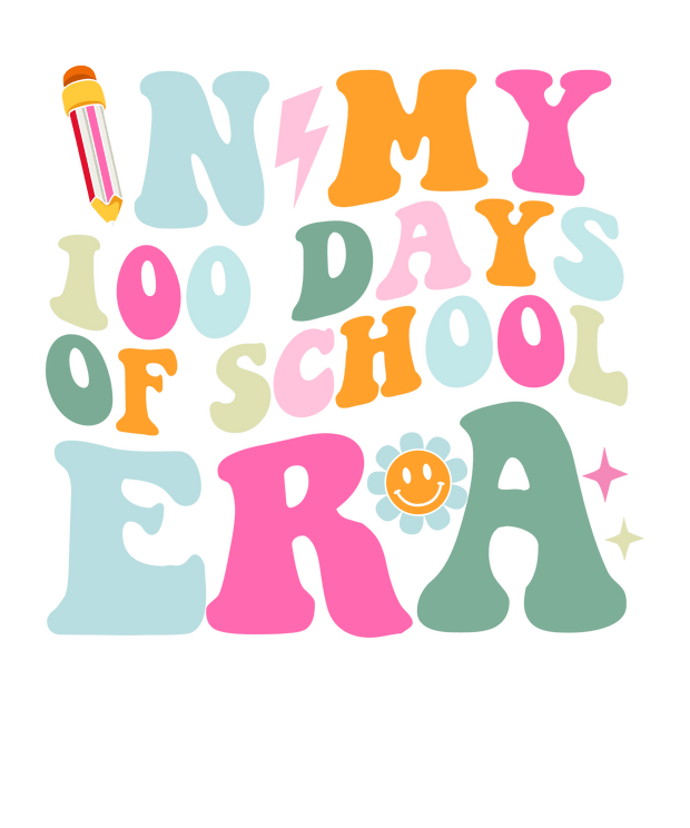In My 100 Days of School Era DTF (direct-to-film) Transfer - Twisted Image Transfers