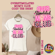 Overstimulated Moms Club Cozy Tee Shirt