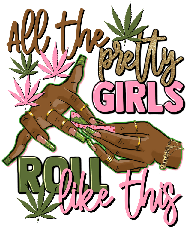 420 (All the pretty girls roll like this) - DTFreadytopress