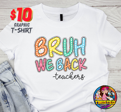 Bruh, We Back -Teachers T-shirt