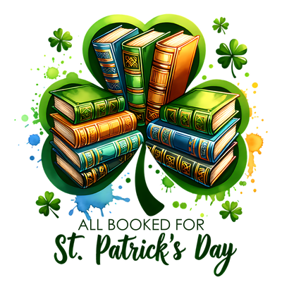 All Booked for St. Patrick's Day DTF (direct-to-film) Transfer