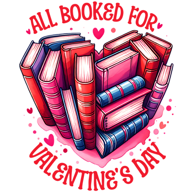All Booked for Valentine's Day DTF (direct-to-film) Transfer