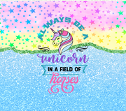 Always Be A Unicorn In A Field Of Horses In Yellow Pink And Blue  UV-DTF 20 oz Skinny Tumbler Wrap