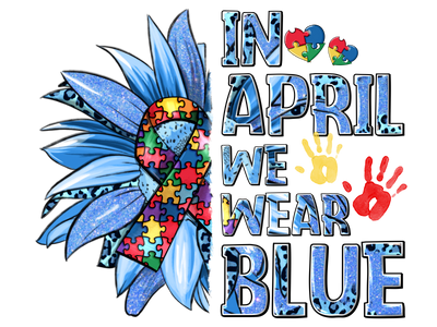 Autism In April We Wear Blue DTF(direct to film) Transfer