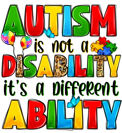 Autism Is Not A Disability DTF (direct to film) Transfer