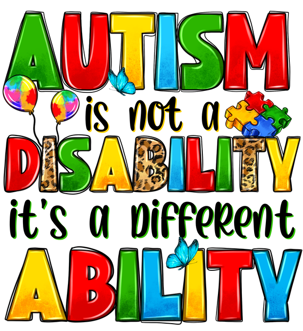 Autism Is Not A Disability DTF (direct to film) Transfer