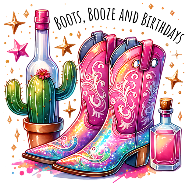 BOOT BOOZE AND BIRTHDAYS DTF (direct-to-film)