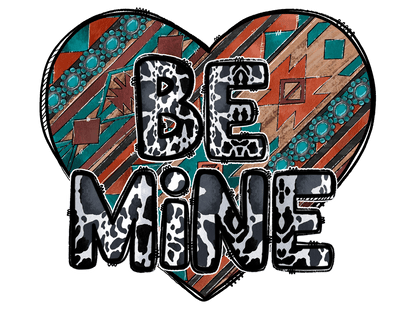 Be Mine In Cow Print Font With Southwestern Design Filled Heart DTF (direct-to-film) Transfer