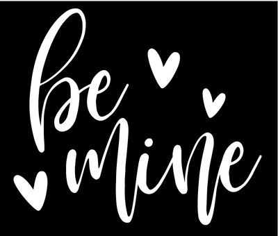 Be Mine White Font DTF (direct-to-film) Transfer