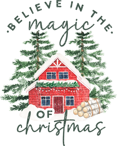 Believe in Magic Christmas House DTF (direct-to-film) Transfer