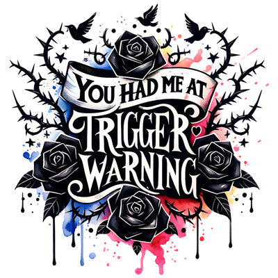 Bleeding Black Roses Trigger Warning DTF (direct-to-film) Transfer