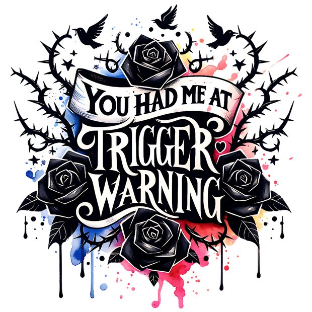 Bleeding Black Roses Trigger Warning DTF (direct-to-film) Transfer