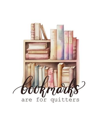 Bookmarks are for Quitters DTF (direct-to-film) Transfer