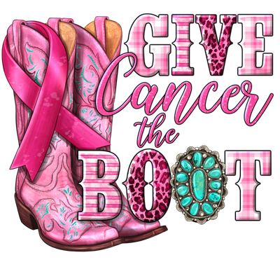 Breast Cancer Give Cancer the Boot DTF (direct to film) Transfer