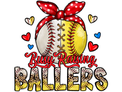 Busy Raising Ballers Softball and Baseball DTF (Direct to Film) Transfer