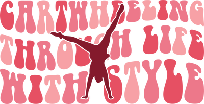 Cartwheeling Through Life With Style In Multi Color Pink Font With Pink Silhouette Gymnastics DTF (direct-to-film) Transfer