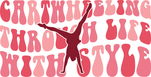 Cartwheeling Through Life With Style In Multi Color Pink Font With Pink Silhouette Gymnastics DTF (direct-to-film) Transfer