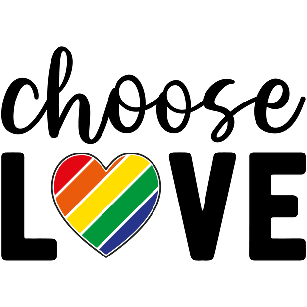 Choose Love Gay Pride DTF (direct-to-film) Transfer