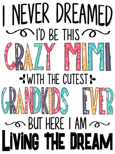 Crazy Mimi with Grandkids DTF (direct-to-film) Transfer