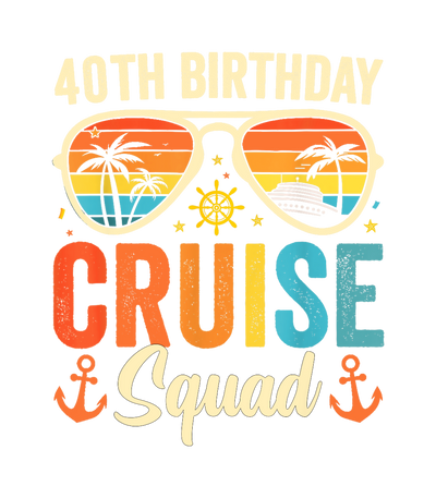Cruise Squad 40th Birthday DTF (direct-to-film) Transfer