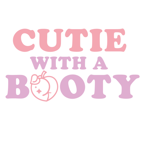 Cutie Booty DTF (direct-to-film) Transfer