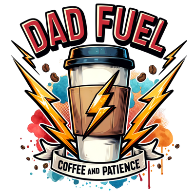 DAD FUEL COFFEE AND PATIENCE DTF (direct-to-film) Transfer