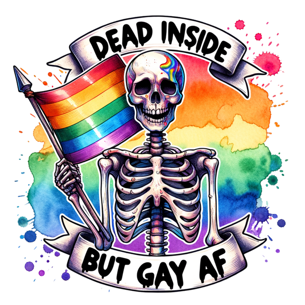 DEAD INSIDE BUT GAY AF DTF (direct-to-film) Transfer