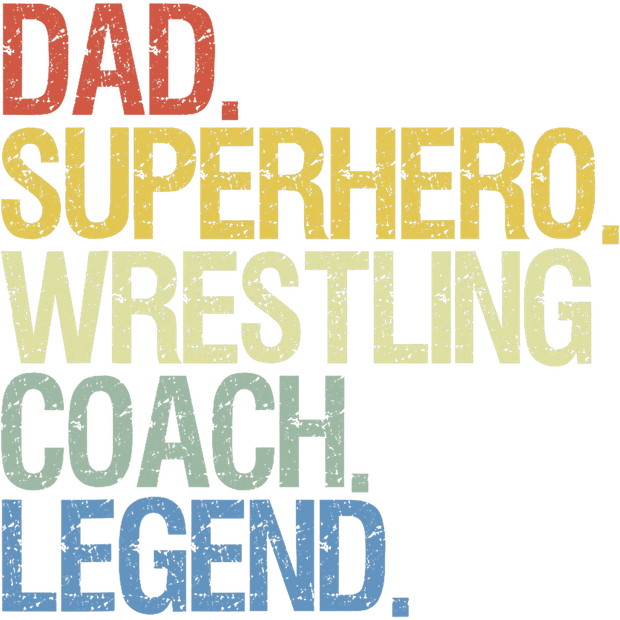 Dad Superhero Wrestling Coach Legend DTF (direct-to-film) Transfer