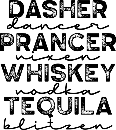 Dasher Prancer Whisky Tequila in Black Font DTF (direct-to-film) Transfer