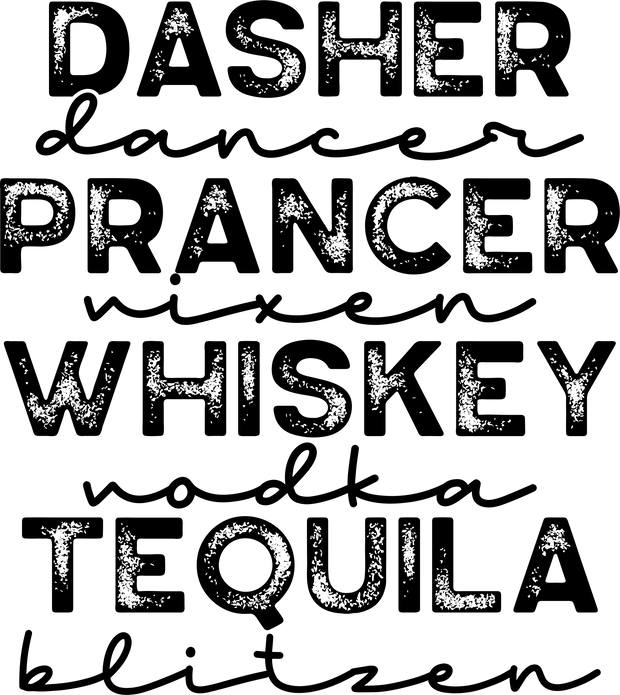 Dasher Prancer Whisky Tequila in Black Font DTF (direct-to-film) Transfer