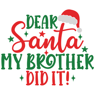 Dear Santa My Brother Did It Direct to Film DTF Transfer - Twisted Image Transfers