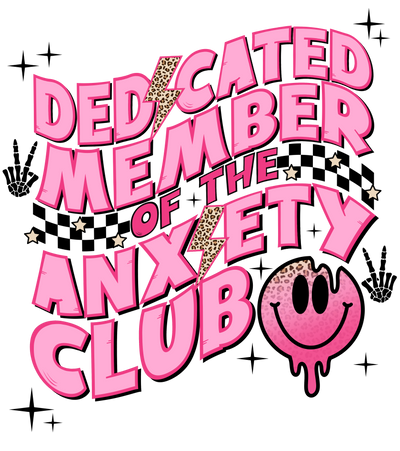 Dedicated Member of the Anxiety Club DTF (direct-to-film) Transfer