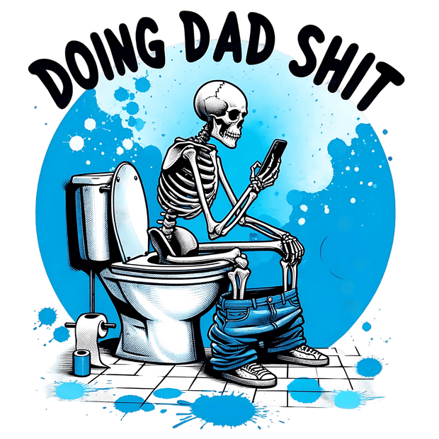 Doing Dad Shit on Toilet DTF (direct-to-film) Transfer