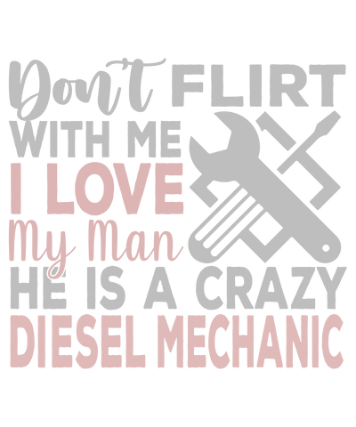 Don't Flirt With Me Mechanic DTF (direct-to-film) Transfer