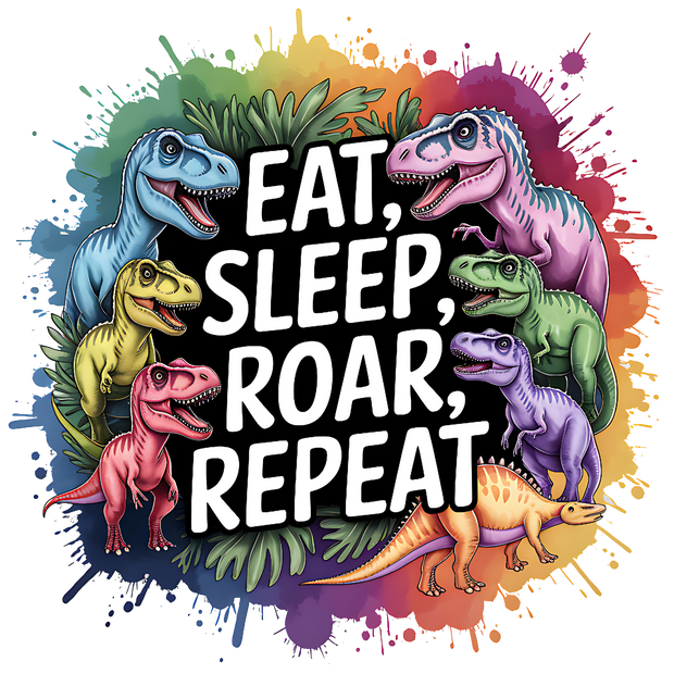 EAT SLEEP ROAR REPEAT DTF (direct-to-film) Transfer