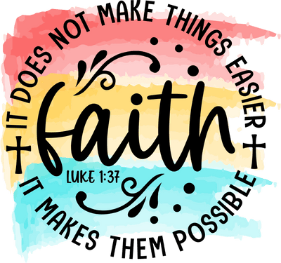 Faith Luke 1:37 Direct-to-Film Transfer - Twisted Image Transfers