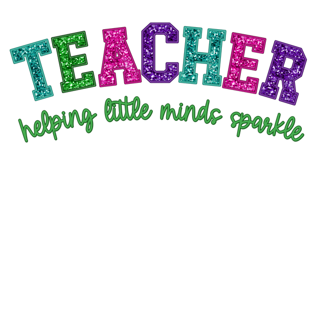 Faux Glitter Teacher Helping Little Minds Sparkle DTF (direct-to-film) Transfer