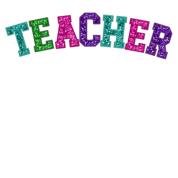 Faux Glitter Teacher Multi Color DTF (direct-to-film) Transfer