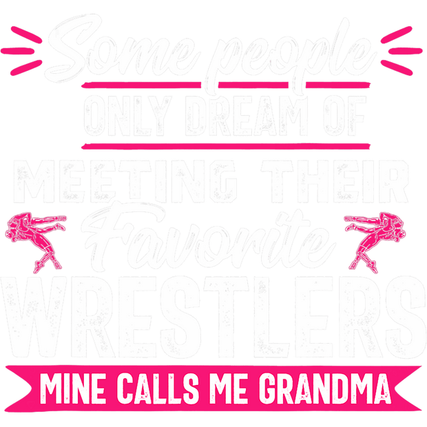Favorite Wrestler Calls me Grandma DTF (direct-to-film) Transfer