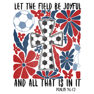 Field be Joyful Soccer DTF (direct-to-film) Transfer