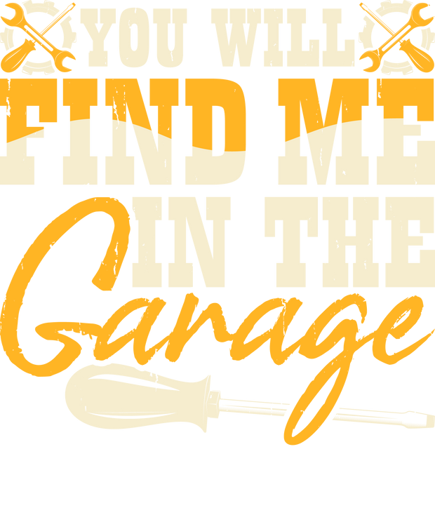 Find Me in Garage Yellow Font DTF (direct-to-film) Transfer