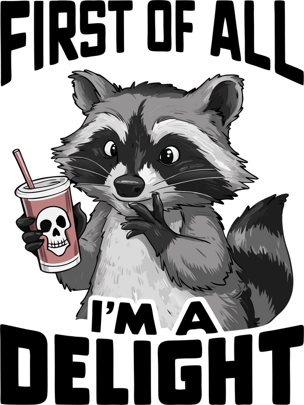 First of all I'm A Delight Raccoon With Skull Cup DTF (direct to film) Transfer