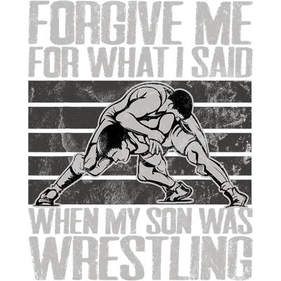 Forgive me for What I Said When my Son was Wrestling DTF (direct-to-film) Transfer