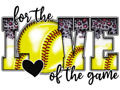 For the Love of the Game Softball 2 DTF (direct-to-film) Transfer DTF (direct-to-film) Transfer