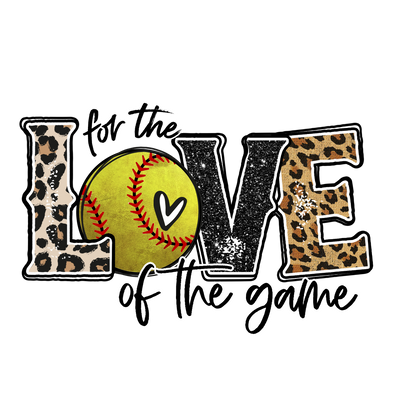 For the Love of the Game SoftballDTF (direct-to-film) Transfer DTF (direct-to-film) Transfer