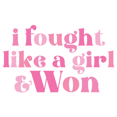 Fought Like a Girl DTF (direct-to-film) Transfer