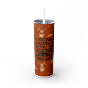 I Dont Have Ducks I Have Squirrels In Rust UV-DTF 20 oz Skinny Tumbler Wrap