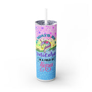 Always Be A Unicorn In A Field Of Horses In Yellow Pink And Blue  UV-DTF 20 oz Skinny Tumbler Wrap