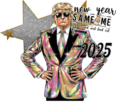 Fuck Around and Find Out Trump 2025 DTF (direct-to-film) Transfer